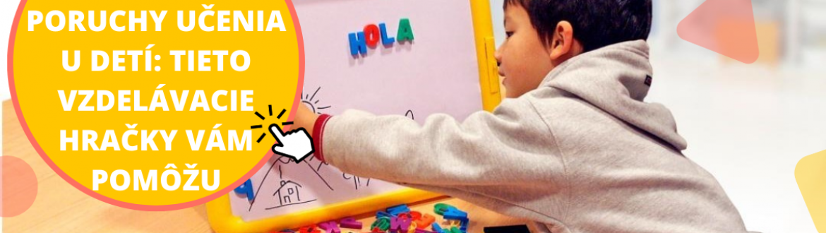 Poruchy učenia u detí: Tieto vzdelávacie hry a hračky vám pomôžu